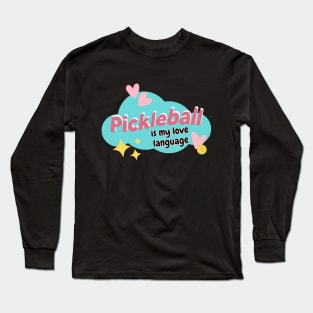 Pickleball Is My Love Language Long Sleeve T-Shirt